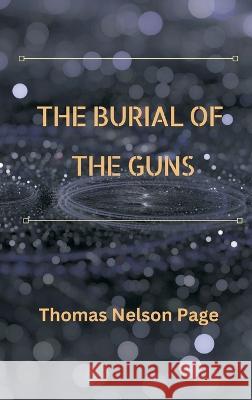 The Burial of the Guns Thomas Nelson Page 9789395675314 Vij Books India - książka