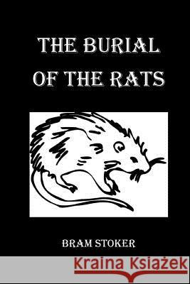 The Burial of the Rats Bram Stoker 9781532781360 Createspace Independent Publishing Platform - książka