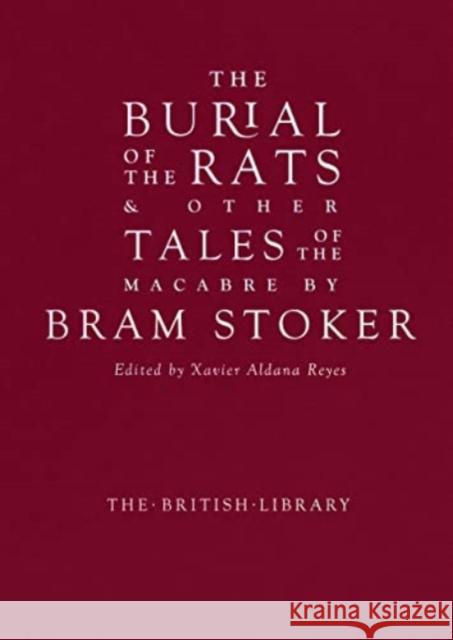 The Burial of the Rats: And Other Tales of the Macabre by Bram Stoker Bram Stoker 9780712354448 British Library Publishing - książka