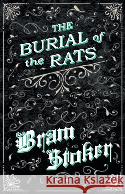 The Burial of the Rats (Fantasy and Horror Classics) Bram Stoker 9781447405504 Fantasy and Horror Classics - książka