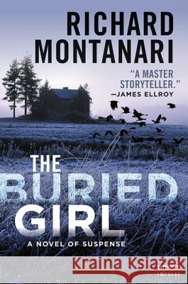 The Buried Girl: A Novel of Suspense Richard Montanari 9780062467478 Witness Impulse - książka