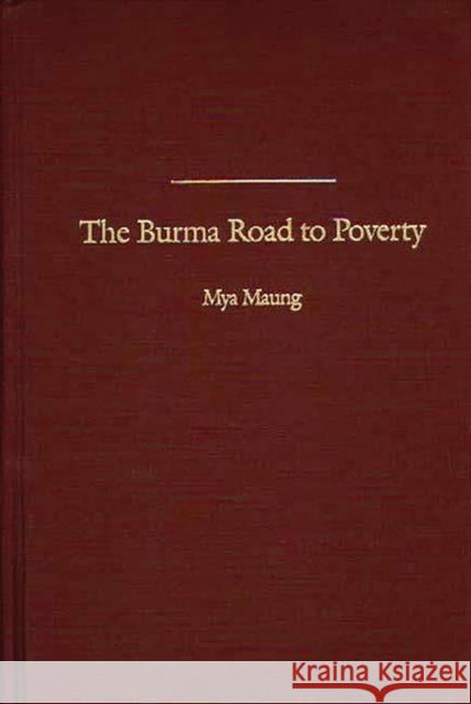The Burma Road to Poverty Mya Maung 9780275936136 Praeger Publishers - książka