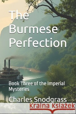 The Burmese Perfection: Book Three of the Imperial Mysteries Snodgrass, Charles 9798289000149 Independently Published - książka