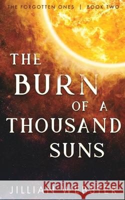 The Burn of a Thousand Suns Jillian Webster 9780986188855 Jillian Webster - książka