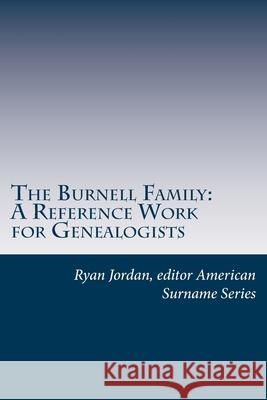 The Burnell Family: A Reference Work for Genealogists Ryan Jordan 9781544751429 Createspace Independent Publishing Platform - książka