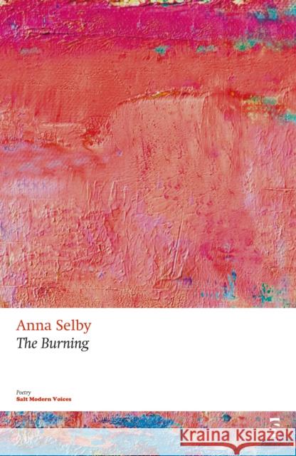 The Burning Anna Selby 9781844719518 Salt Publishing - książka