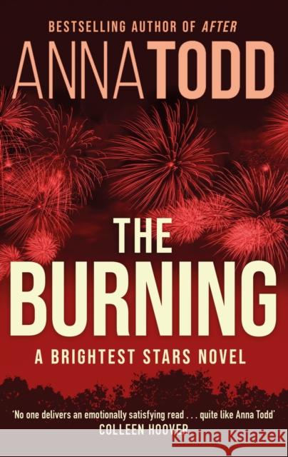 The Burning: A Brightest Stars novel Anna Todd 9780349435091 LITTLE BROWN PAPERBACKS (A&C) - książka