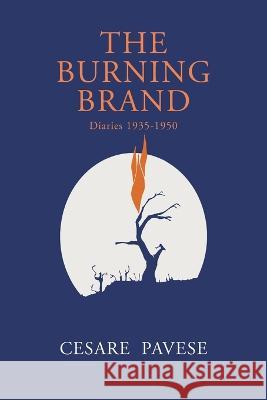 The Burning Brand: Diaries 1935-1950 Cesare Pavese A. E. Murch Frances Keene 9781684225286 Martino Fine Books - książka