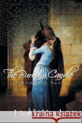 The Burning Candle: A Medieval Novel Yarde, Lisa J. 9781939138002 Alhambra Press - książka