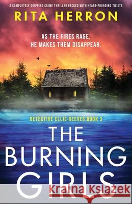 The Burning Girls: A completely gripping crime thriller packed with heart-pounding twists Rita Herron 9781838889838 Bookouture - książka