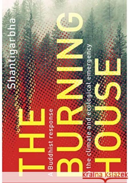 The Burning House: A Buddhist Response to the Climate and Ecological Emergency  9781911407751 Windhorse Publications (UK) - książka