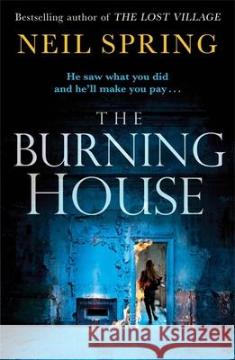 The Burning House: A Gripping And Terrifying Thriller, Based on a True Story! Neil Spring 9781786488862 Quercus Publishing - książka