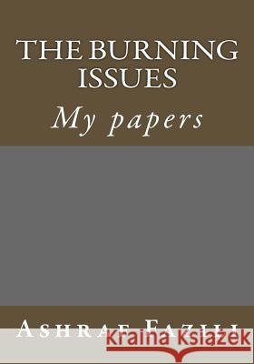 The Burning Issues: My papers Fazili, Ashraf Shah 9781519434463 Createspace - książka