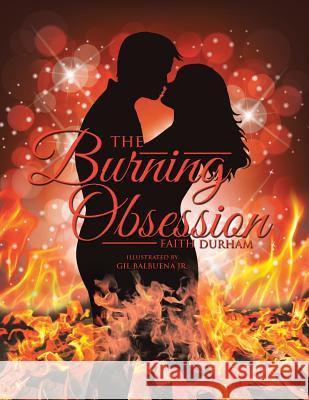 The Burning Obsession Faith Durham 9781514432792 Xlibris - książka