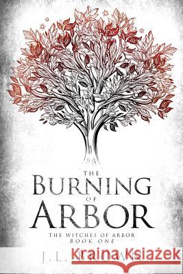 The Burning of Arbor J. L. Brown 9781948608459 Ninestar Press, LLC - książka