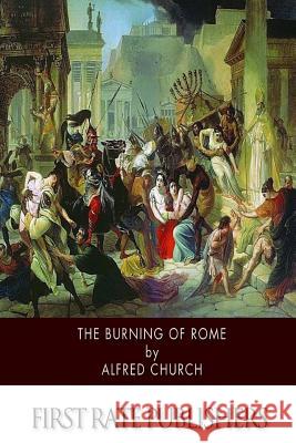 The Burning of Rome Alfred Church 9781502843128 Createspace - książka