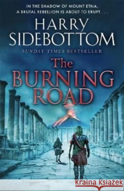 The Burning Road: The scorching new historical thriller from the Sunday Times bestseller HARRY SIDEBOTTOM 9781785769696 Zaffre - książka