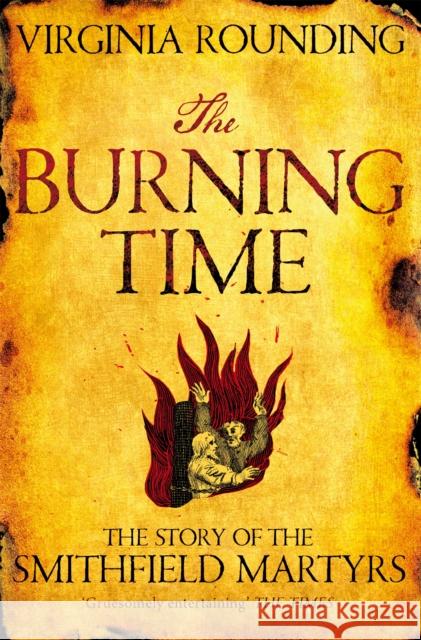 The Burning Time: The Story of the Smithfield Martyrs Virginia Rounding 9781447241089 Pan Macmillan - książka