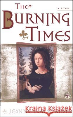 The Burning Times: A Novel of Medieval France Jeanne Kalogridis 9780684869247 Simon & Schuster - książka