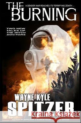 The Burning: Two New Tales of the Witch Doctors Wayne Kyle Spitzer 9781708295622 Independently Published - książka