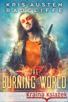 The Burning World Kris Austen Radcliffe 9781976551932 Createspace Independent Publishing Platform - książka