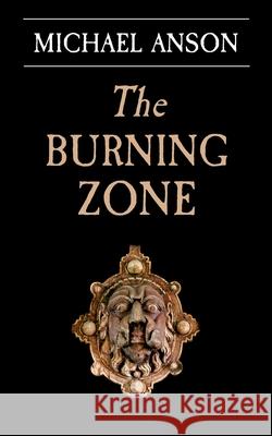 The Burning Zone: Book 1 of the Apothecary Greene Trilogy Michael Anson   9781916129719 Page d'Or - książka