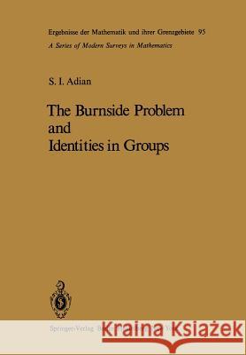 The Burnside Problem and Identities in Groups Sergej I. Adian, John Lennox, James Wiegold 9783642669347 Springer-Verlag Berlin and Heidelberg GmbH &  - książka
