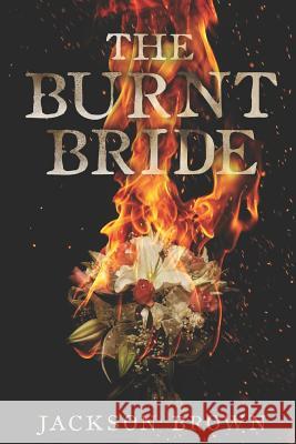 The Burnt Bride Jackson Brown 9781976771170 Independently Published - książka
