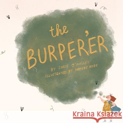 The Burper'er Chris O'Malley Phoebe Roze 9781916147751 Red Rabbit Rises - książka