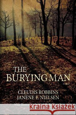 The Burying Man Cleudis Robbins Janene E. Nielsen Michelle R. Metcalfe 9781480229235 Createspace - książka