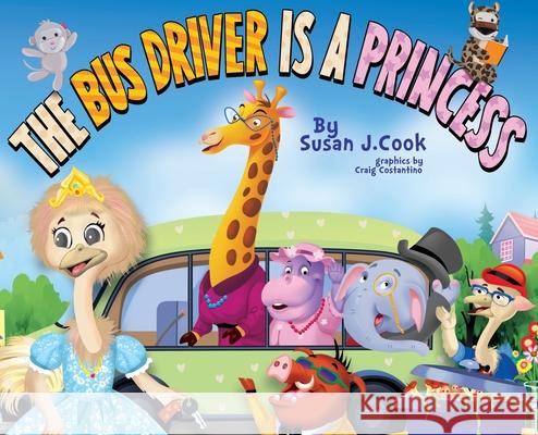 The Bus Driver is a Princess Susan J Cook 9781662829505 Xulon Press - książka