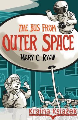 The Bus from Outer Space Mary C. Ryan 9780967811598 Dragonseed Press - książka