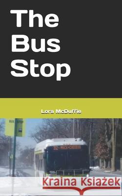 The Bus Stop Lora McDuffie 9781795232258 Independently Published - książka