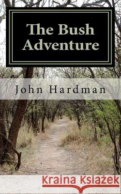 The Bush Adventure John Hardman 9781461092070 Createspace - książka