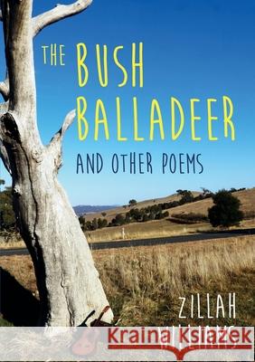 The Bush Balladeer: and other poems Zillah M. Williams Dianne Williams Heather J. Williams 9780648478409 Zillah Williams - książka