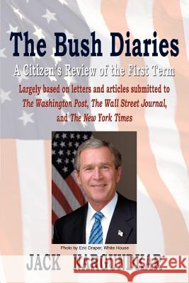 The Bush Diaries: A Citizen's Review of the First Term Nargundkar, Jack 9780595358984 iUniverse - książka