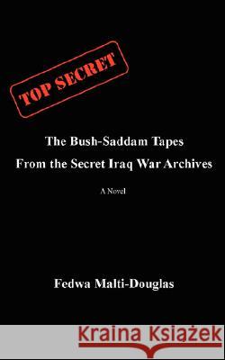 The Bush-Saddam Tapes: From the Secret Iraq War Archives Malti-Douglas, Fedwa 9780595521050 IUNIVERSE.COM - książka