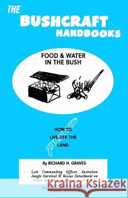 The Bushcraft Handbooks - Food & Water in the Bush Richard H. Graves 9781484813591 Createspace - książka