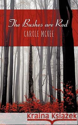 The Bushes are Red Carole McKee 9781438960760 Authorhouse - książka