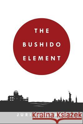 The Bushido Element Juri Vancans 9781300874270 Lulu.com - książka