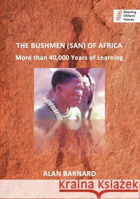 The Bushmen (San) of Africa: More than 40,000 Years of Learning Alan Barnard 9781739893729 Hearing Others - książka