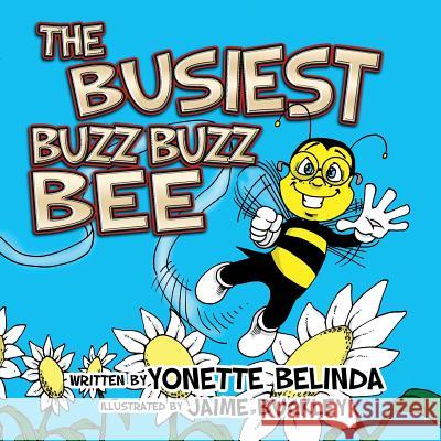 The Busiest Buzz Buzz Bee Yonette Belinda Jaime Buckley 9780692935422 Brilliant Lollipop Books LLC - książka