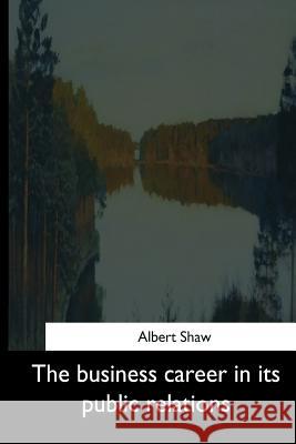 The business career in its public relations Schneck, B. S. 9781544684673 Createspace Independent Publishing Platform - książka