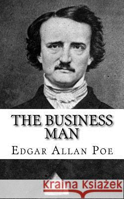 The Business Man Edgar Allan Poe 9781717066749 Createspace Independent Publishing Platform - książka