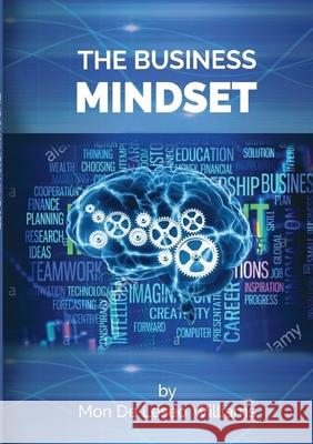 The Business Mindset: Unlocking Your Potential One Chapter at a Time Williams, Mon de Leseo 9781716693311 Lulu.com - książka