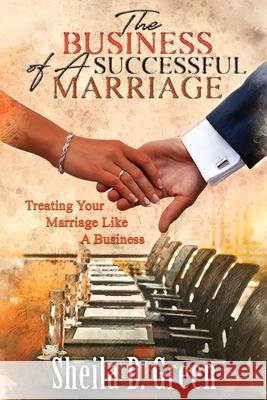 The Business of a Successful Marriage: Treating Your Marriage Like a Business Sheila D. Green 9781734398007 Bernard Institute - książka