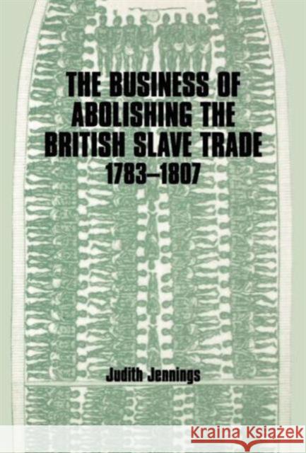 The Business of Abolishing the British Slave Trade, 1783-1807 Judith Jennings 9780714646978 Frank Cass Publishers - książka