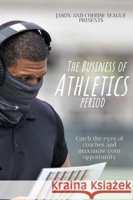 The Business of Athletics Period Cherise Teague 9781300284468 Lulu.com - książka