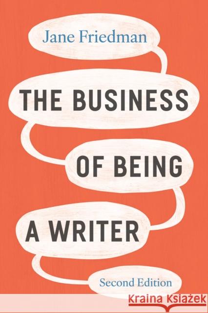 The Business of Being a Writer, Second Edition Jane Friedman 9780226838656 University of Chicago Press - książka