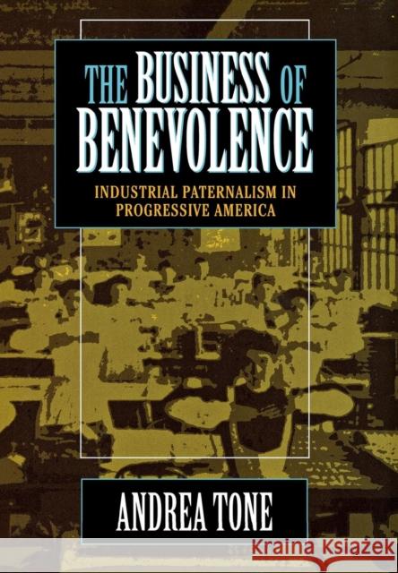 The Business of Benevolence Tone, Andrea 9780801430282 Cornell University Press - książka